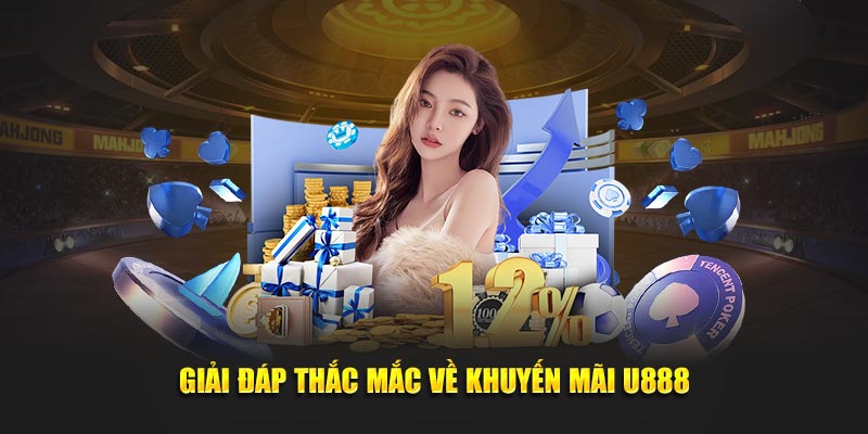 Giải đáp thắc mắc về khuyến mãi U888