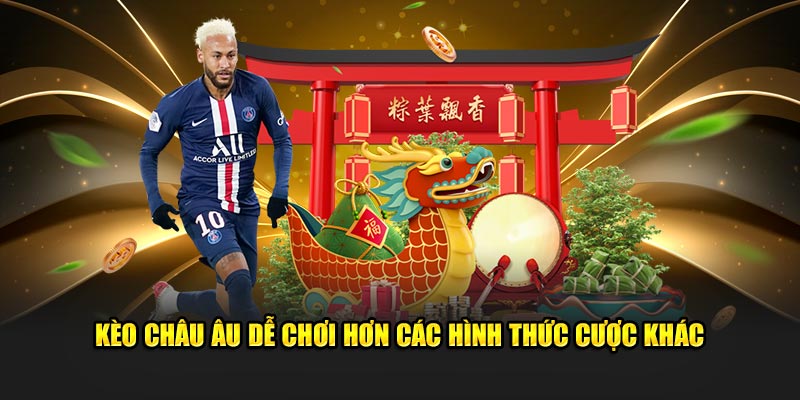 Kèo Châu Âu dễ chơi hơn các hình thức cược khác 