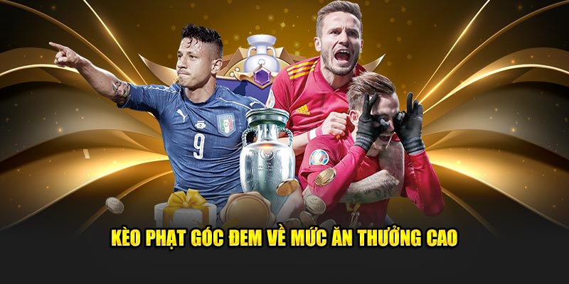 Kèo phạt góc đem về tỷ lệ ăn thưởng cao 